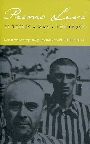 Exploring the Humanity in Horror: A Look at Primo Levi's "If This Is A Man" and "The Truce"