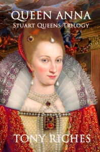 Exploring the Stormy Reign of Queen Anna: A Historical Novel by Tony Riches