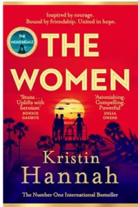 Kristin Hannah's 'The Women': A Deep Dive into Courage and Sacrifice