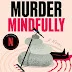 Dive into Dark Humor and Chaos in Karsten Dusse's Debut, MURDER MINDFULLY